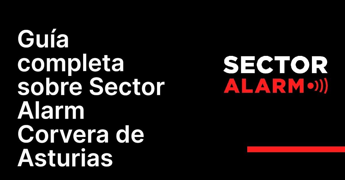 Guía completa sobre Sector Alarm Corvera de Asturias